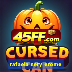 rafaela nery erome